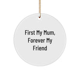 Funny Mum Gifts from Family - Circle Ornament, 'First My Mum, Forever My Friend' Quote, Christmas Unique Gifts for Mum, Circle Decoration - Image 1